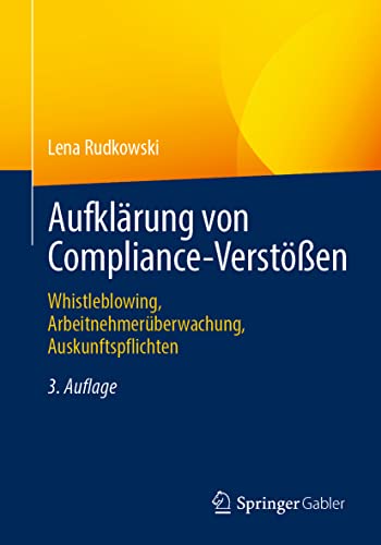 Aufklärung von Compliance-Verstößen: Whistleblowing, Arbeitnehmerüberwachung, Auskunftspflichten