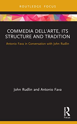 Commedia dell'Arte, its Structure and Tradition: Antonio Fava in Conversation With John Rudlin von Routledge