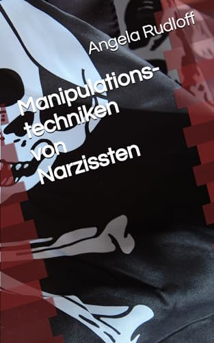 Manipulationstechniken von Narzissten von Independently published