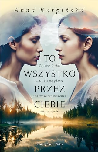 To wszystko przez ciebie von Prószyński Media