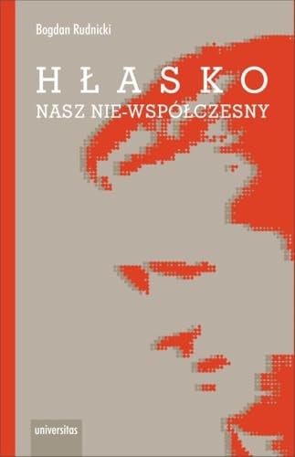 Hłasko. Nasz nie-współczesny, czyli nowy wspaniały żywot starej manipulacji: czyli nowy wspaniały żywot starej manipulacji Hłasko. Nasz nie-współczesny, czyli nowy wspaniały żywot starej manipulacji: czyli nowy wspaniały żywot starej manipulacji von Universitas
