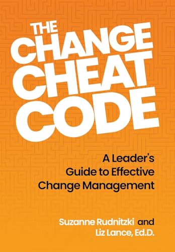 The Change Cheat Code: A Leader's Guide to Effective Change Management von Prominence Publishing