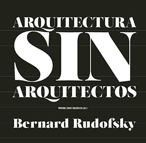 Arquitectura sin arquitectos: Un breve introducción a la arquitectura sin pedrigí (Ensayo, Band 88) von PEPITAS DE CALABAZA
