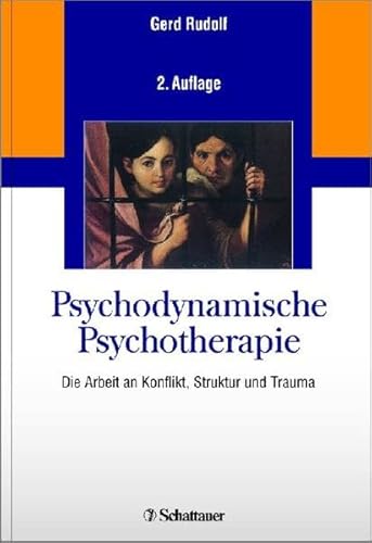 Psychodynamische Psychotherapie: Die Arbeit an Konflikt, Struktur und Trauma