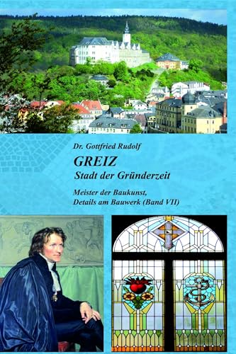 GREIZ - Stadt der Gründerzeit (Bd. VII): Meister der Baukunst, Details am Bauwerk (Band VII) von Buchverlag König
