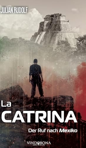 La Catrina: Der Ruf nach Mexiko La Catrina: Der Ruf nach Mexiko von Vindobona Verlag