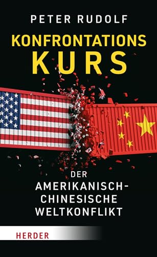 Konfrontationskurs: Der amerikanisch-chinesische Weltkonflikt von VERLAG HERDER GMBH