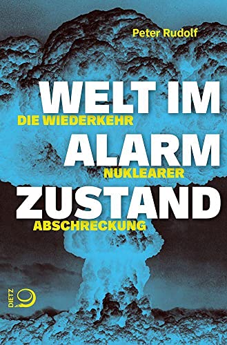 Welt im Alarmzustand: Die Wiederkehr nuklearer Abschreckung