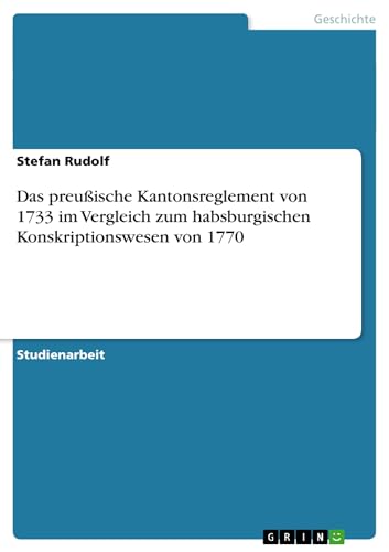 Das preußische Kantonsreglement von 1733 im Vergleich zum habsburgischen Konskriptionswesen von 1770