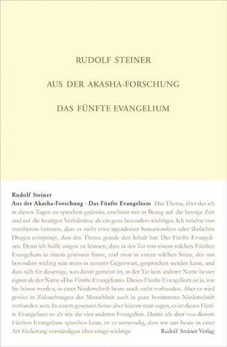 Aus der Akasha-Forschung: Das Fünfte Evangelium. Achtzehn Vorträge aus den Jahren 1913 und 1914 in verschiedenen Städten: Das Fünfte Evangelium. 18 ... Gesamtausgabe: Schriften und Vorträge)