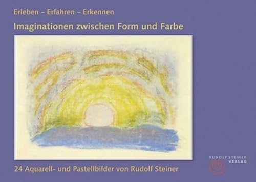 Erleben - Erfahren - Erkennen: Imaginationen zwischen Form und Farbe. Kunstpostkarten mit 24 Aquarell- und Pastellbildern von Rudolf Steiner