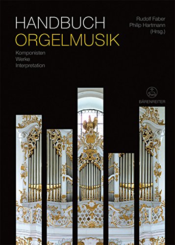 Handbuch Orgelmusik -Komponisten - Werke - Interpretation-. Buch von Baerenreiter-Verlag