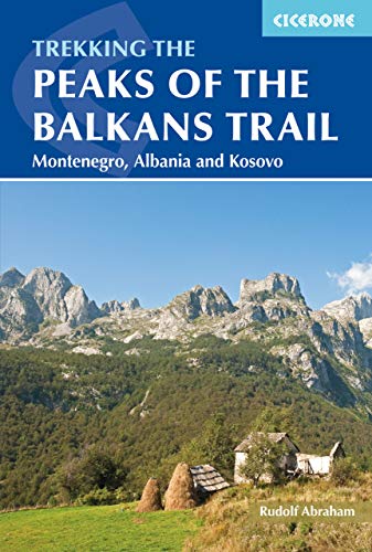 The Peaks of the Balkans Trail: Montenegro, Albania and Kosovo (Cicerone guidebooks)