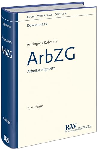 ArbZG - Arbeitszeitgesetz: Kommentar (Recht Wirtschaft Steuern - Kommentar) von Recht Und Wirtschaft GmbH