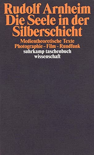 Die Seele in der Silberschicht: Medientheoretische Texte. Photographie – Film – Rundfunk (suhrkamp taschenbuch wissenschaft) von Suhrkamp Verlag AG