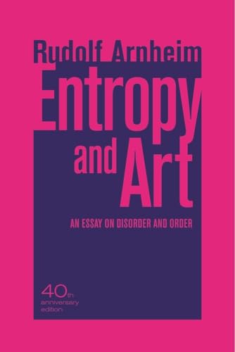 Entropy and Art: An Essay on Disorder and Order von University of California Press