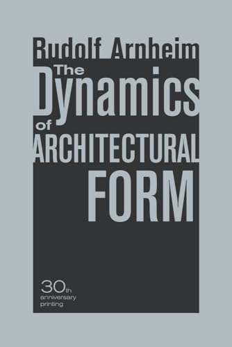 The Dynamics of Architectural Form, 30th Anniversary Edition von University of California Press
