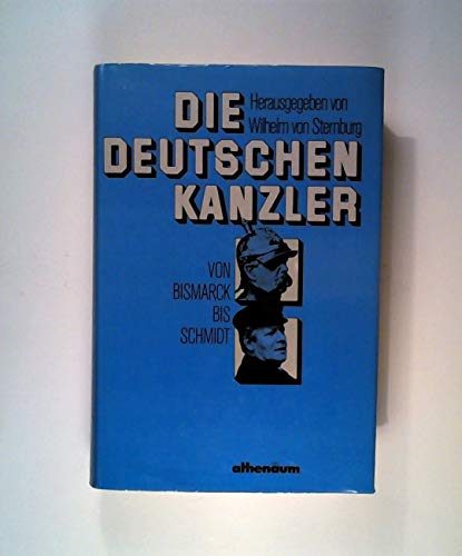 Die deutschen Kanzler. Von Bismarck bis Schmidt. von Athenäum