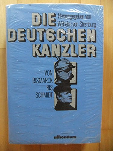 Die deutschen Kanzler. Von Bismarck bis Schmidt. Die deutschen Kanzler. Von Bismarck bis Schmidt.