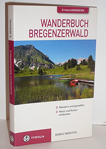 Wanderbuch Bregenzerwald: Wandern und genießen. Natur und Kultur entdecken. 33 Themenwanderungen und fünf Mehrtagestouren von Tyrolia Verlagsanstalt Gm