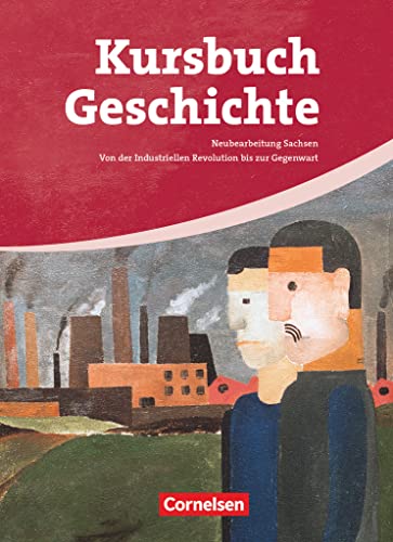 Forum Geschichte, Allgemeine Ausgabe, Bd.3, Vom Zeitalter des Absolutismus bis zum Ende des Ersten Weltkriegs: Von der Industriellen Revolution bis ... (Kursbuch Geschichte, Sachsen - Ausgabe 2008) von Cornelsen Verlag GmbH