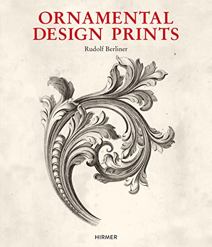 Ornamental Design Prints: From the fifteenth to the twentieth century von Hirmer