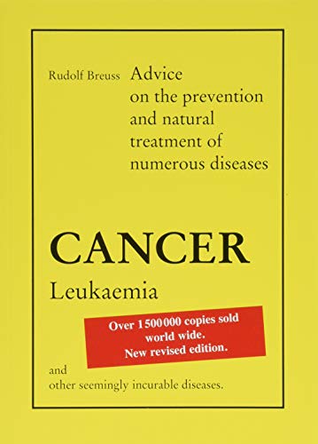 Cancer-Leukaemia: Advice on the prevention and natural treatment of numerous diseases von Nova MD