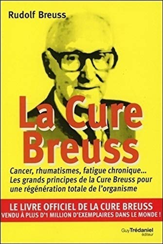 La cure Breuss : Cancer, rhumatismes, fatigue chronique... Les grands principes de la Cure Breuss pour une régénération totale de l'organisme: Cancer, ... pour une régénération totale de l'organisme