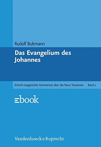 Das Evangelium des Johannes. Kritisch-exegetischer Kommentar über das Neue Testament, Bd.2. von Vandenhoeck & Ruprecht