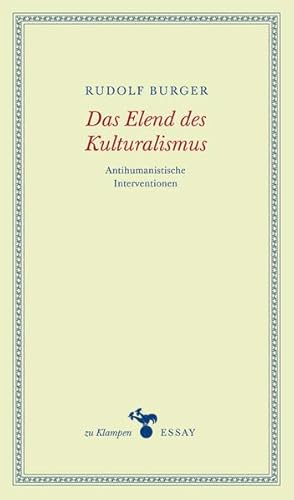 Das Elend des Kulturalismus: Antihumanistische Interventionen. Essays (zu Klampen Essays)