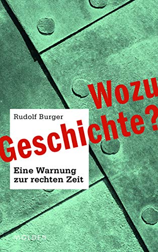 Wozu Gechichte?: Eine Warnung zur rechten Zeit von Molden Verlag