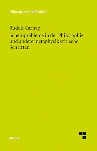 Scheinprobleme in der Philosophie und andere metaphysikkritische Schriften: PHB (Reihe) (Philosophische Bibliothek) von Meiner Felix Verlag GmbH