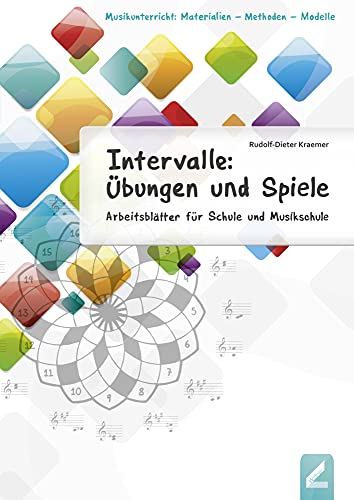 Intervalle: Übungen und Spiele: Arbeitsblätter für Schule und Musikschule (Musikunterricht: Materialien - Methoden - Modelle)