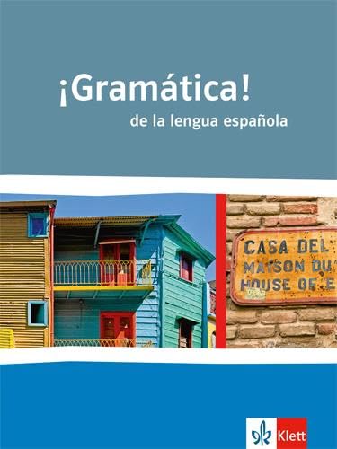 ¡Gramática! de la lengua española. Mit Vergleichen zur englischen und französischen Grammatik: Grammatik / Mehrsprachigkeitsgrammatik Klasse 10-13: Schülergrammatik für die Oberstufe