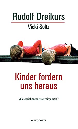 Kinder fordern uns heraus: Wie erziehen wir sie zeitgemäß? von Klett-Cotta