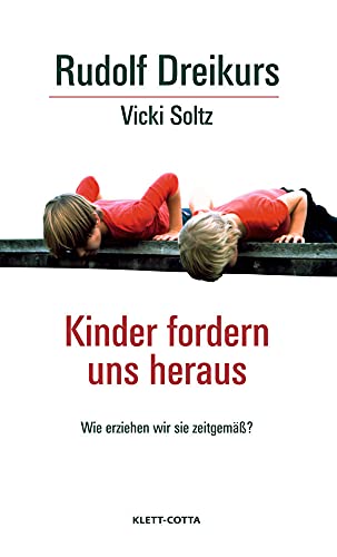 Kinder fordern uns heraus: Wie erziehen wir sie zeitgemäß?