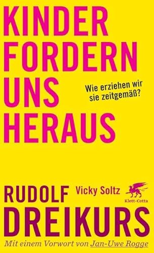 Kinder fordern uns heraus: Wie erziehen wir sie zeitgemäß?