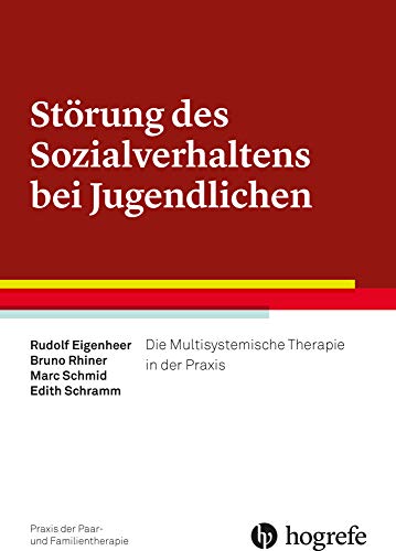 Störung des Sozialverhaltens bei Jugendlichen: Die Multisystemische Therapie in der Praxis (Praxis der Paar- und Familientherapie) von Hogrefe Verlag
