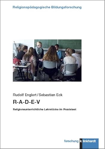 R-A-D-E-V: Religionsunterrichtliche Lehrstücke im Praxistest (klinkhardt forschung. Religionspädagogische Bildungsforschung) von Klinkhardt, Julius