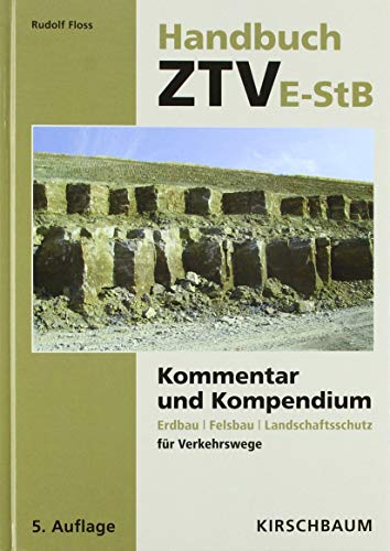 Handbuch ZTV E-StB: Kommentar und Kompendium Erdbau | Felsbau | Landschaftsschutz für Verkehrswege von Kirschbaum Verlag