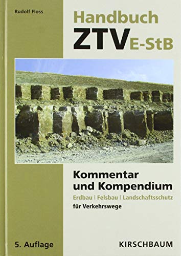 Handbuch ZTV E-StB: Kommentar und Kompendium Erdbau | Felsbau | Landschaftsschutz für Verkehrswege Handbuch ZTV E-StB: Kommentar und Kompendium Erdbau | Felsbau | Landschaftsschutz für Verkehrswege