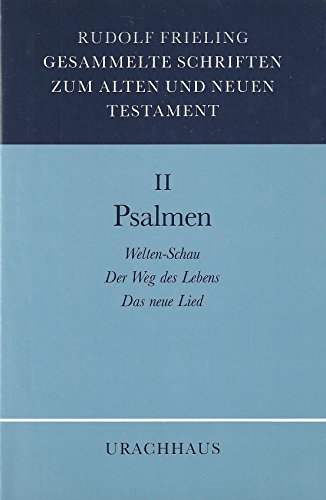 Gesammelte Schriften zum Alten und Neuen Testament, 4 Bde., Bd.2, Psalmen: Weltenschau. Der Weg des Lebens. Das neue Lied Gesammelte Schriften zum Alten und Neuen Testament, 4 Bde., Bd.2, Psalmen: Weltenschau. Der Weg des Lebens. Das neue Lied