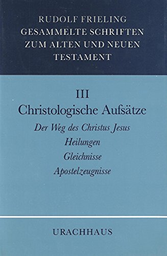 Gesammelte Schriften zum Alten und Neuen Testament, 4 Bde., Bd.3, Christologische Aufsätze: Heilungen - Gleichnisse - Apostelzeugnisse