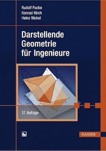 Darstellende Geometrie für Ingenieure: Mit 97 Beisp. u. 65 Aufg. m. Lös.