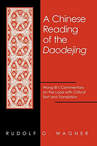 Chinese Reading of the Daodejing, A (Suny Series in Chinese Philosophy and Culture) (English and Mandarin Chinese Edition): Wang Bi's Commentary on the Laozi with Critical Text and Translation