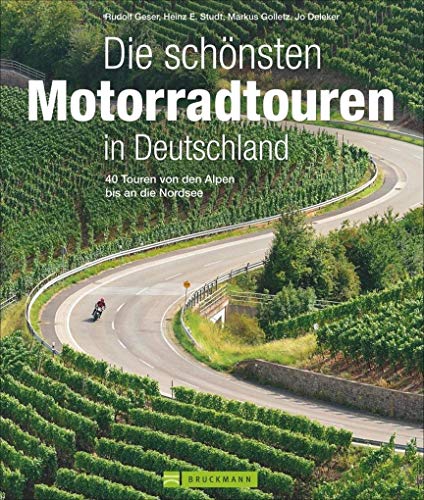 Motorradtouren Deutschland: Auf 40 Touren von den Alpen bis an die Nordsee kurven über Mittelgebirge und Alpenpässe und cruisen auf Ferienstraßen von Bruckmann Verlag GmbH