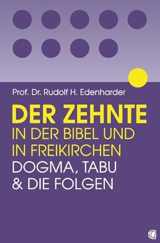 Der Zehnte in der Bibel und in Freikirchen: Dogma, Tabu und die Folgen