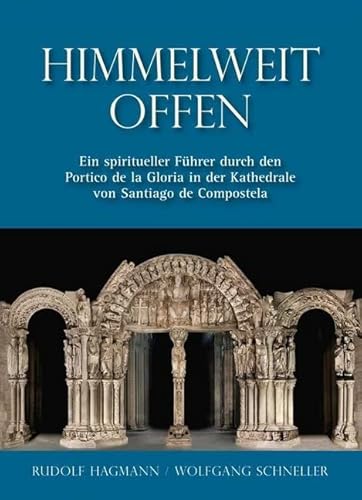 Himmelweit offen – Ein spiritueller Führer durch den Portico de la Gloria in der Kathedrale von Santiago de Compostela (Kleine Kunstführer) von Fink, Josef