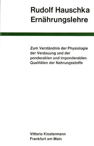 Ernährungslehre: Zum Verständnis der Physiologie der Verdauung und der ponderablen und imponderablen Qualitäten der Nahrungsstoffe