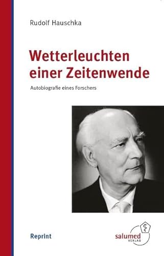 Wetterleuchten einer Zeitenwende: Autobiografie eines Forschers: Autobiographie von Salumed-Verlag